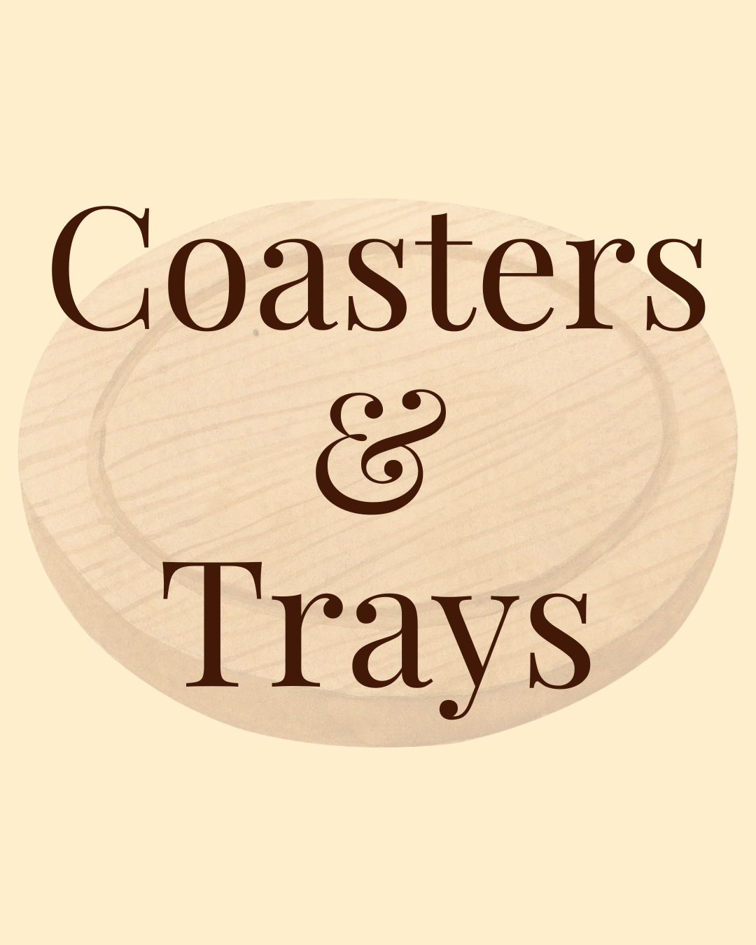 Coasters & Trays